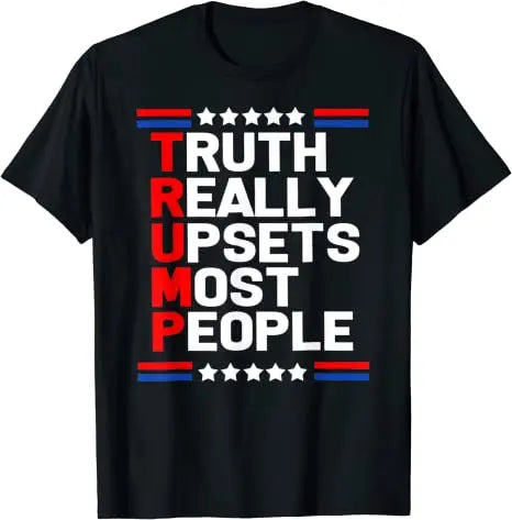 Truth Really Upsets Most People T-shirt