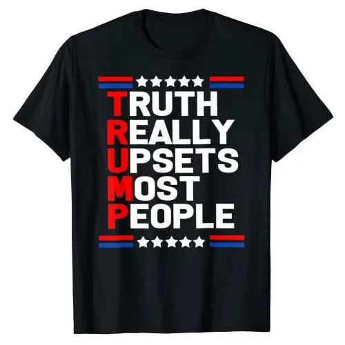 Truth Really Upsets Most People T-shirt